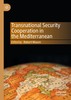 Thumbnail Transnational Security Cooperation in the Mediterranean